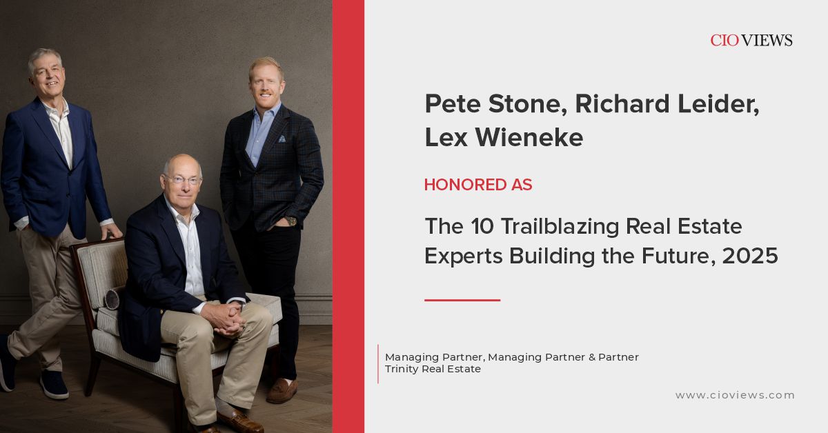 Trinity Real Estate leadership team—Pete Stone, Richard Leider, and Lex Wieneke—featured on the CIO Views Magazine cover, highlighting their mission to redefine generational wealth through strategic real estate stewardship.